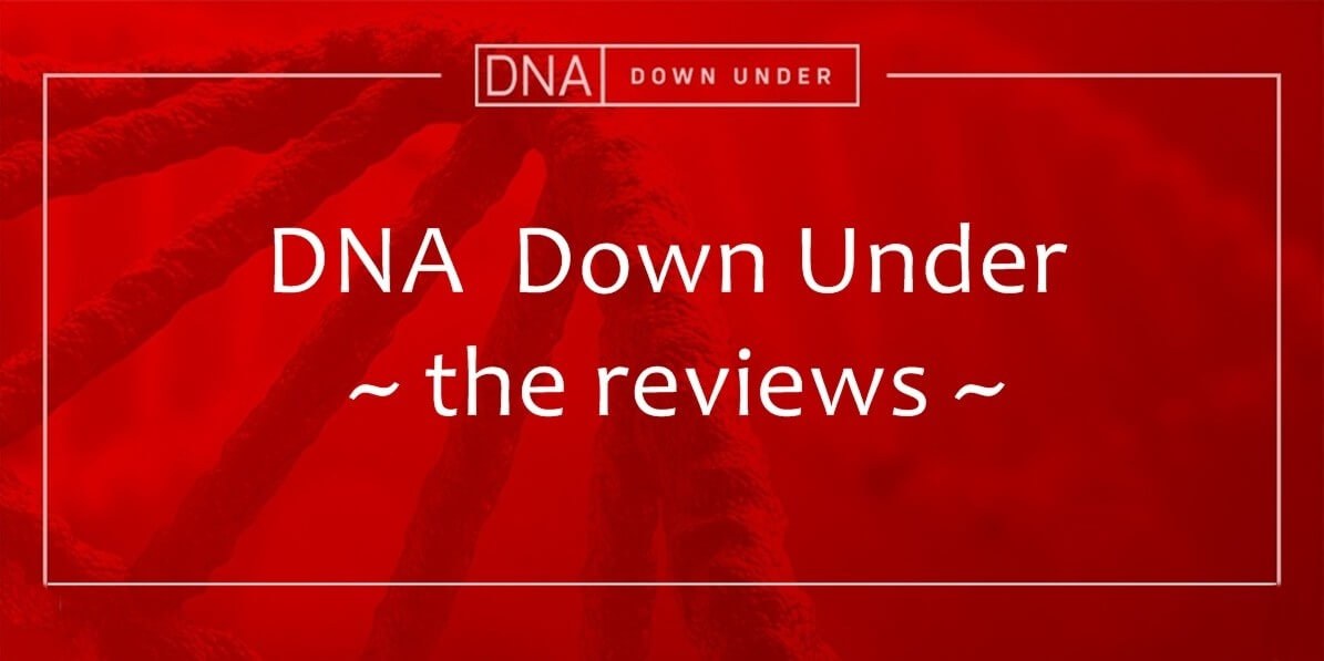 DNA Down Under – the Reviews